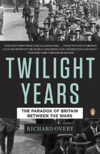 Cover art for The Twilight Years: The Paradox of Britain Between the Wars