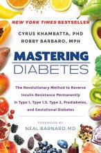 Cover art for Mastering Diabetes: The Revolutionary Method to Reverse Insulin Resistance Permanently in Type 1, Type 1.5, Type 2, Prediabetes, and Gestational Diabetes