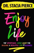 Cover art for Enjoy Life: The Intentional Living Guide for Building a Beautiful Life and Business