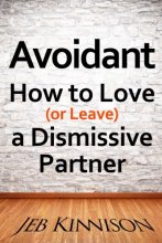 Cover art for Avoidant: How to Love (or Leave) a Dismissive Partner