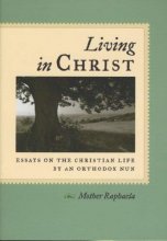 Cover art for Living in Christ: Essays on the Christian Life by an Orthodox Nun