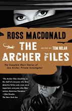 Cover art for The Archer Files: The Complete Short Stories of Lew Archer, Private Investigator (Lew Archer Series)