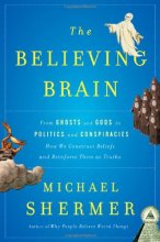Cover art for The Believing Brain: From Ghosts and Gods to Politics and Conspiracies---How We Construct Beliefs and Reinforce Them as Truths