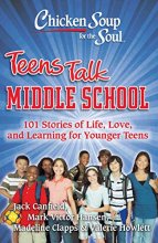 Cover art for Chicken Soup for the Soul: Teens Talk Middle School: 101 Stories of Life, Love, and Learning for Younger Teens