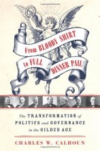 Cover art for From Bloody Shirt to Full Dinner Pail: The Transformation of Politics and Governance in the Gilded Age