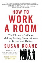 Cover art for How to Work a Room, 25th Anniversary Edition: The Ultimate Guide to Making Lasting Connections--In Person and Online