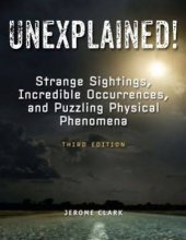 Cover art for Unexplained!: Strange Sightings, Incredible Occurrences, and Puzzling Physical Phenomena