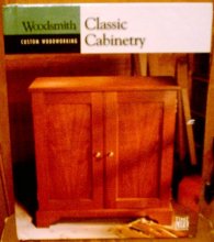 Cover art for Classic Cabinetry (Woodsmith: Custom woodworking)
