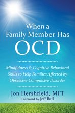 Cover art for When a Family Member Has OCD: Mindfulness and Cognitive Behavioral Skills to Help Families Affected by Obsessive-Compulsive Disorder