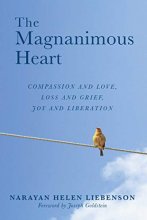 Cover art for The Magnanimous Heart: Compassion and Love, Loss and Grief, Joy and Liberation (1)
