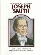 Cover art for The illustrated story of President Joseph Smith (Great leaders of the Church of Jesus Christ of Latter-Day Saints)