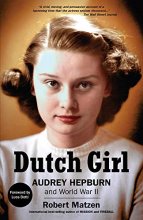 Cover art for Dutch Girl: Audrey Hepburn and World War II