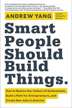 Cover art for Smart People Should Build Things: How to Restore Our Culture of Achievement, Build a Path for Entrepreneurs, and Create New Jobs in America