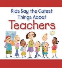 Cover art for Kids Say the Cutest Things About Teachers by West Side Publishing Staff (2008) Hardcover