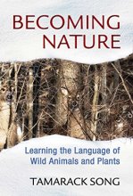 Cover art for Becoming Nature: Learning the Language of Wild Animals and Plants