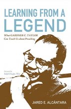 Cover art for Learning from a Legend: What Gardner C. Taylor Can Teach Us about Preaching