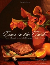 Cover art for Come to the Table: Food, Fellowship, and a Celebration of God's Bounty