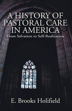 Cover art for A History of Pastoral Care in America: From Salvation to Self-Realization