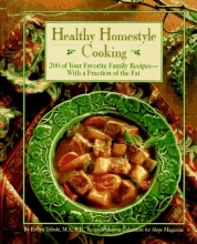 Cover art for Healthy Homestyle Cooking : 200 of Your Favorite Family Recipes-With a Fraction of the Fat