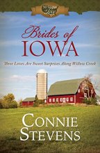 Cover art for Brides of Iowa: Three Loves Are Sweet Surprises along Willow Creek (50 States of Love)
