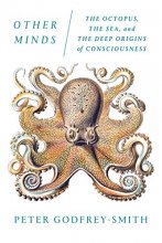 Cover art for Other Minds: The Octopus, the Sea, and the Deep Origins of Consciousness
