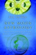 Cover art for New Moon Astrology: The Secret of Astrological Timing to Make All Your Dreams Come True