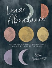 Cover art for Lunar Abundance: Cultivating Joy, Peace, and Purpose Using the Phases of the Moon