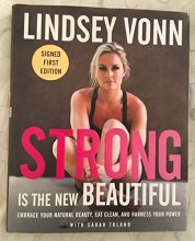 Cover art for Strong Is the New Beautiful - Target Signed Edition: Embrace Your Natural Beauty, Eat Clean, and Harness Your Power