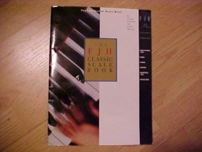Cover art for The FJH Classic Scale Book: Major and Minor Scales, Chords, Cadences, and Arpeggios with Instructional Material and Practice Guides (FJH Piano Teaching Library)