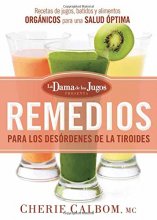 Cover art for Remedios para los desórdenes de la tiroides de la Dama de los Jugos: Recetas de jugos, batidos y alimentos orgánicos (Spanish Edition)