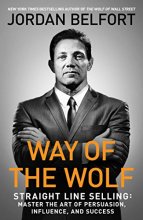 Cover art for Way of the Wolf: Straight Line Selling: Master the Art of Persuasion, Influence, and Success