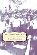 Cover art for The Reel Civil War: Mythmaking in American Film