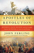 Cover art for Apostles of Revolution: Jefferson, Paine, Monroe, and the Struggle Against the Old Order in America and Europe