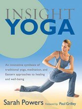 Cover art for Insight Yoga: An Innovative Synthesis of Traditional Yoga, Meditation, and Eastern Approaches to Healing and Well-Being