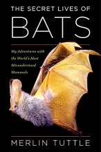 Cover art for The Secret Lives of Bats: My Adventures with the World's Most Misunderstood Mammals