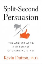 Cover art for Split-Second Persuasion: The Ancient Art and New Science of Changing Minds