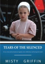 Cover art for Tears of the Silenced: A true crime and an American tragedy; severe child abuse and leaving the Amish