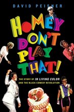 Cover art for Homey Don't Play That!: The Story of In Living Color and the Black Comedy Revolution