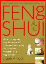 Cover art for The Complete Illustrated Guide to Feng Shui: How to Apply the Secrets of Chinese Wisdom for Health, Wealth and Happiness