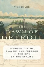 Cover art for The Dawn of Detroit: A Chronicle of Slavery and Freedom in the City of the Straits