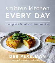 Cover art for Smitten Kitchen Every Day: Triumphant and Unfussy New Favorites: A Cookbook