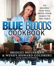 Cover art for The Blue Bloods Cookbook: 120 Recipes That Will Bring Your Family to the Table