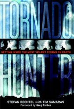 Cover art for Tornado Hunter: Getting Inside the Most Violent Storms on Earth