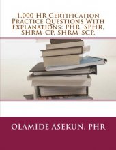 Cover art for 1,000 HR Certification Practice Questions With Explanations: PHR, SPHR, SHRM-CP: Test Prep. Exam Prep. Practice Test.