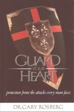 Cover art for Guard Your Heart, Protection From the Attacks Every Man Faces