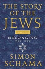 Cover art for The Story of the Jews Volume Two: Belonging: 1492-1900