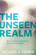 Cover art for The Unseen Realm: Recovering the Supernatural Worldview of the Bible