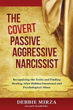 Cover art for The Covert Passive-Aggressive Narcissist: Recognizing the Traits and Finding Healing After Hidden Emotional and Psychological Abuse