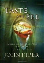 Cover art for Taste and See: Savoring the Supremacy of God in All of Life