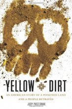 Cover art for Yellow Dirt: An American Story of a Poisoned Land and a People Betrayed